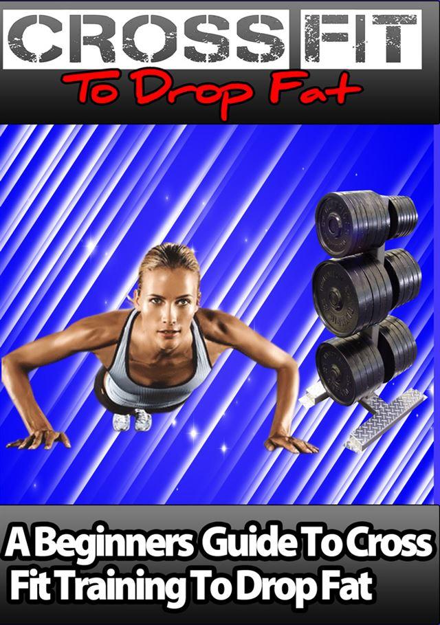 Cross Fit To Drop Fat - PDF Ebook - Digital Delivery - Master Resale Rights