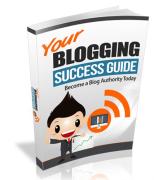 Your Blogging Success Guide - PDF EBook - Resale Rights