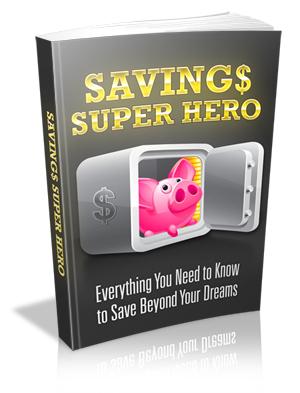 Savings Super Hero - Digital Delivery - Master Resale Rights